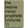The Twelve Minor Prophets (Volume 1) door Carl Friedrich Keil