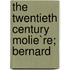 The Twentieth Century Molie`Re; Bernard