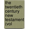 The Twentieth Century New Testament (Vol door Onbekend
