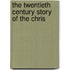 The Twentieth Century Story Of The Chris