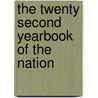The Twenty Second Yearbook Of The Nation door Guy Montrose Whipple