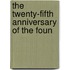 The Twenty-Fifth Anniversary Of The Foun
