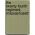 The Twenty-Fourth Regiment, Massachusett