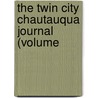 The Twin City Chautauqua Journal (Volume door General Books