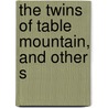 The Twins Of Table Mountain, And Other S door Francis Bret Harte