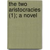The Two Aristocracies (1); A Novel door Mrs. Gore
