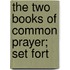 The Two Books Of Common Prayer; Set Fort