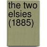 The Two Elsies (1885) door Martha Finley