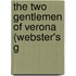 The Two Gentlemen Of Verona (Webster's G