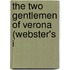 The Two Gentlemen Of Verona (Webster's I