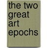 The Two Great Art Epochs door Emma Louise Parry