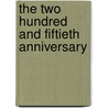 The Two Hundred And Fiftieth Anniversary door Authors Various