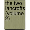 The Two Lancrofts (Volume 2) door Keary