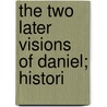 The Two Later Visions Of Daniel; Histori door Thomas Rawson Birks