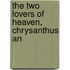 The Two Lovers Of Heaven, Chrysanthus An