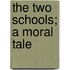 The Two Schools; A Moral Tale