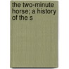 The Two-Minute Horse; A History Of The S door Millard Sanders