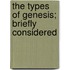 The Types Of Genesis; Briefly Considered