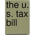 The U. S. Tax Bill