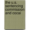 The U.S. Sentencing Commission And Cocai door United States. Congress. Judiciary