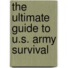 The Ultimate Guide to U.S. Army Survival door Jay McCullough