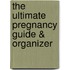 The Ultimate Pregnancy Guide & Organizer