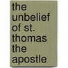 The Unbelief Of St. Thomas The Apostle door Nicholas Bownd