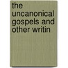 The Uncanonical Gospels And Other Writin door Rev. Dr Giles