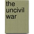 The Uncivil War
