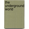 The Underground World door Thomas Wallace Knox