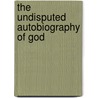 The Undisputed Autobiography Of God door Morgan