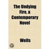 The Undying Fire, A Contemporary Novel