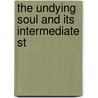 The Undying Soul And Its Intermediate St door Arthur S. Wightman