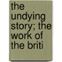 The Undying Story; The Work Of The Briti
