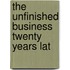 The Unfinished Business Twenty Years Lat