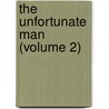 The Unfortunate Man (Volume 2) by Frederick Chamier