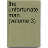 The Unfortunate Man (Volume 3) by Frederick Chamier