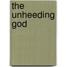 The Unheeding God by Thomas G. Selby
