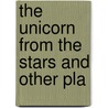 The Unicorn From The Stars And Other Pla door Lady I.a. Gregory