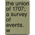 The Union Of 1707; A Survey Of Events. W