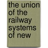 The Union Of The Railway Systems Of New door Onbekend