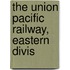 The Union Pacific Railway, Eastern Divis
