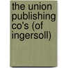 The Union Publishing Co's (Of Ingersoll) by General Books