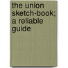 The Union Sketch-Book; A Reliable Guide by Gobright