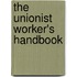 The Unionist Worker's Handbook