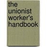The Unionist Worker's Handbook door Lilian Mary Bagge