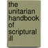 The Unitarian Handbook Of Scriptural Ill