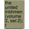 The United Irishmen (Volume 2, Ser.2); T by Richard Robert Madden