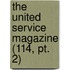 The United Service Magazine (114, Pt. 2)