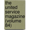 The United Service Magazine (Volume 84) by Arthur William Alsager Pollock